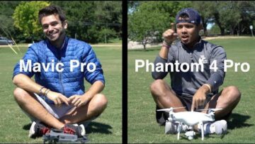 DJI MAVIC PRO VS PHANTOM 4 PRO: WHICH DRONE IS BETTER?