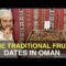 The Traditional Fruit in Oman is Dates!